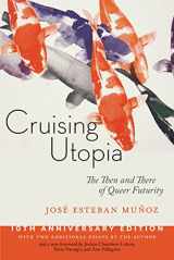 9781479874569-1479874566-Cruising Utopia, 10th Anniversary Edition: The Then and There of Queer Futurity (Sexual Cultures, 50)