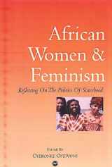 9780865436282-0865436282-African Women and Feminism: Reflecting on the Politics of Sisterhood