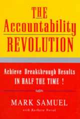 9780967201306-0967201306-The Accountability Revolution : Achieve Breakthrough Results IN HALF THE TIME!