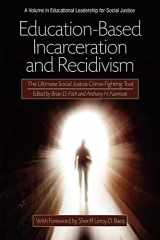 9781617357107-1617357103-Education-Based Incarceration and Recidivism: The Ultimate Social Justice Crime Fighting Tool (Educational Leadership for Social Justice)