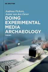 9783110795806-3110795809-Doing Experimental Media Archaeology: Theory