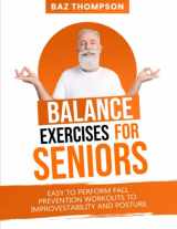 9781990404184-1990404189-Balance Exercises for Seniors: Easy to Perform Fall Prevention Workouts to Improve Stability and Posture (Strength Training for Seniors)