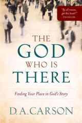 9780801013720-0801013720-The God Who Is There: Finding Your Place in God's Story