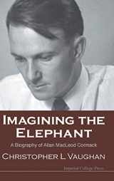 9781860949883-1860949886-Imagining the Elephant: A Biography of Allan MacLeod Cormack