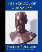 9781587420573-1587420570-The School of Journalism in Columbia University: The Book that Transformed Journalism from a Trade into a Profession