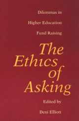 9780801850493-0801850495-The Ethics of Asking: Dilemmas in Higher Education Fund Raising