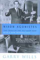 9780618134328-0618134328-Nixon Agonistes: The Crisis of the Self-Made Man