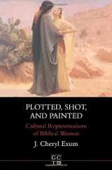 9781850757788-185075778X-Plotted, Shot, and Painted: Cultural Representations of Biblical Women