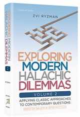 9781422630228-1422630226-Exploring Modern Halachic Dilemmas Volume 2