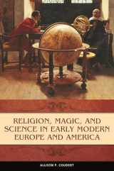 9780275996734-0275996735-Religion, Magic, and Science in Early Modern Europe and America (Praeger Series on the Early Modern World)