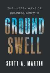 9781544539355-1544539355-Groundswell: The Unseen Wave of Business Growth