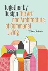 9781648960277-1648960278-Together by Design: The Art and Architecture of Communal Living