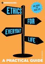 9781848313415-1848313411-Introducing Ethics for Everyday Life: A Practical Guide (Practical Guide Series)