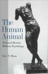 9780195105063-0195105060-The Human Animal: Personal Identity Without Psychology (Philosophy of Mind Series)