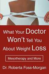 9780595322299-0595322298-What Your Doctor Wonýt Tell You About Weight Loss: Mesotherapy and More