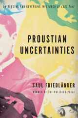 9781590519110-1590519116-Proustian Uncertainties: On Reading and Rereading In Search of Lost Time