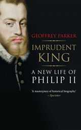 9780300216950-0300216955-Imprudent King: A New Life of Philip II