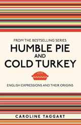 9781789295146-1789295149-Humble Pie and Cold Turkey: English Expressions and Their Origins
