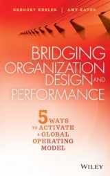 9781119064220-1119064228-Bridging Organization Design and Performance: Five Ways to Activate a Global Operation Model