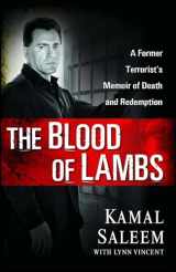 9781501174292-1501174290-The Blood of Lambs: A Former Terrorist's Memoir of Death and Redemption