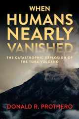 9781588346353-1588346358-When Humans Nearly Vanished: The Catastrophic Explosion of the Toba Volcano