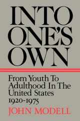 9780520076419-0520076419-Into One's Own: From Youth to Adulthood in the United States, 1920-1975