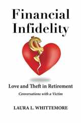 9780982409459-0982409451-Financial Infidelity: Love and Theft in Retirement: Conversations with a Victim