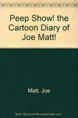 9780878161607-0878161600-Peep Show! the Cartoon Diary of Joe Matt!