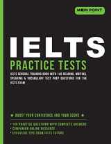 9780999876442-0999876449-IELTS Practice Tests: IELTS General Training Book with 140 Reading, Writing, Speaking & Vocabulary Test Prep Questions for the IELTS Exam