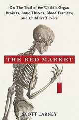 9780061936463-0061936464-The Red Market: On the Trail of the World's Organ Brokers, Bone Thieves, Blood Farmers, and Child Traffickers