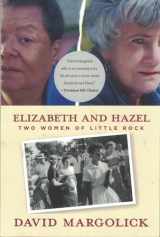 9780300187922-0300187920-Elizabeth and Hazel: Two Women of Little Rock