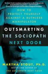 9780307589088-0307589080-Outsmarting the Sociopath Next Door: How to Protect Yourself Against a Ruthless Manipulator