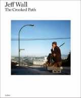 9789055448623-9055448621-Jeff Wall: The Crooked Path