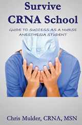 9781530453511-1530453518-Survive CRNA School: Guide to Success as a Nurse Anesthesia Student