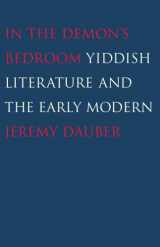 9780300141757-0300141750-In the Demon's Bedroom: Yiddish Literature and the Early Modern