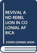 9780435074180-0435074180-REVIVAL AND REBELLION IN COLONIAL AFRICA
