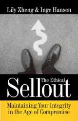 9781523085842-1523085843-The Ethical Sellout: Maintaining Your Integrity in the Age of Compromise