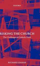 9780199271467-0199271461-Risking the Church: The Challenges of Catholic Faith