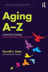 9781629584508-1629584509-Aging A-Z: Concepts Toward Emancipatory Gerontology (Aging and Society)