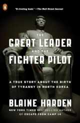 9780143108023-0143108026-The Great Leader and the Fighter Pilot: A True Story About the Birth of Tyranny in North Korea
