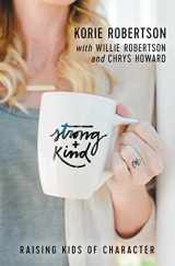 9780718097110-0718097114-Strong and Kind: Raising Kids of Character
