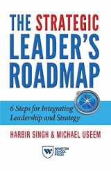 9781613630778-1613630778-The Strategic Leader's Roadmap: 6 Steps for Integrating Leadership and Strategy
