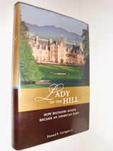 9780471758181-0471758183-Lady on the Hill: How Biltmore Estate Became an American Icon