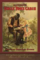 9781952433009-1952433002-Illustrated Uncle Tom's Cabin and the Emancipation Proclamation: With 120 Illustrations