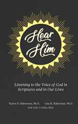 9781951341138-1951341139-Hear Him: Listening to the Voice of God in Scriptures and in Our Lives