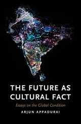 9781844679836-1844679837-The Future as Cultural Fact: Essays on the Global Condition