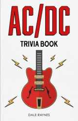 9781955149273-1955149275-AC/DC Trivia Book: Uncover The Epic History & Facts Every Fan Needs To Know!