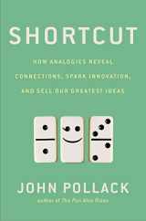 9781592408498-1592408494-Shortcut: How Analogies Reveal Connections, Spark Innovation, and Sell Our Greatest Ideas