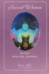 9781532877940-1532877943-Sacred Woman: 84 Day Healing Journal