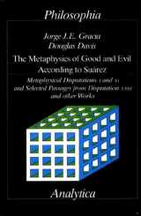 9783884050668-3884050664-Metaphysics of Good and Evil According to Suarez: Metaphysical Disputations X and XI and Selected Passages from Disputation Xxiii and Other Works